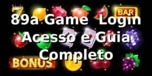 89a Game – Login, Acesso e Guia Completo