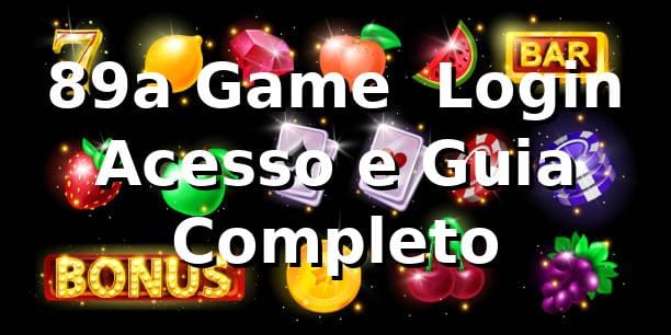 89a Game – Login, Acesso e Guia Completo